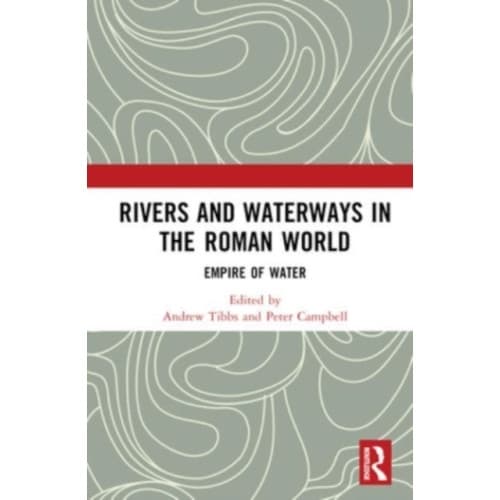 Rivers and Waterways in the Roman World (inbunden, eng)