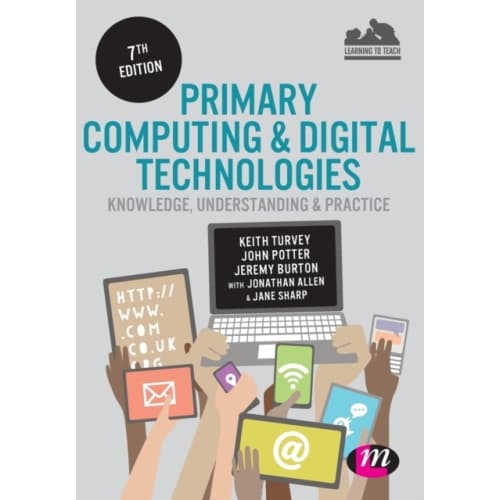 Primary Computing and Digital Technologies: Knowledge, Understanding and Practice (häftad, eng)