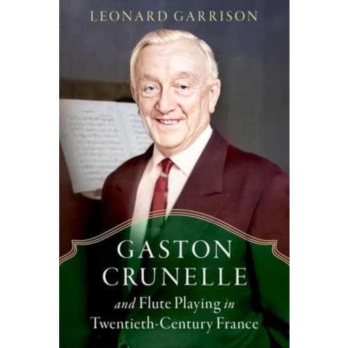 Gaston Crunelle and Flute Playing in Twentieth-Century France (häftad, eng)