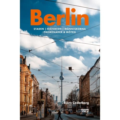 Berlin : staden, historien, människorna, promenader & möten (bok, danskt band)