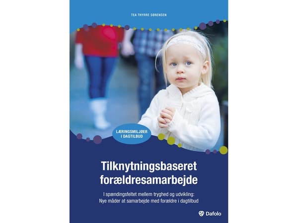 Tilknytningsbaseret forældresamarbejde | Tea Thyrre Sørensen