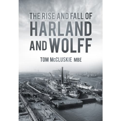 The Rise and Fall of Harland and Wolff (häftad, eng)