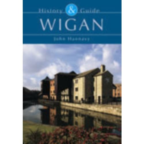 Wigan: History and Guide (häftad, eng)