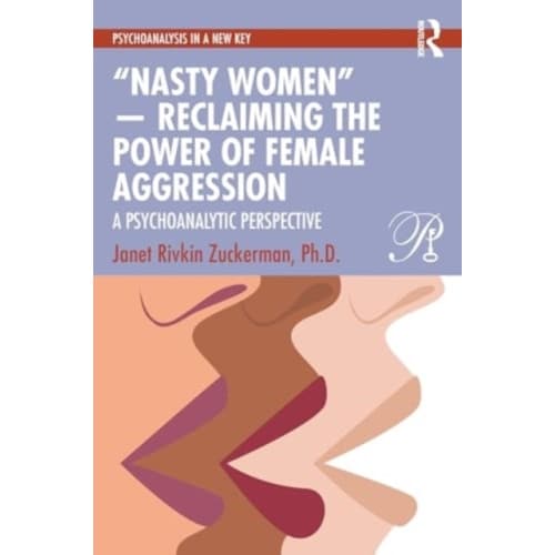 “Nasty Women” — Reclaiming the Power of Female Aggression (häftad, eng)