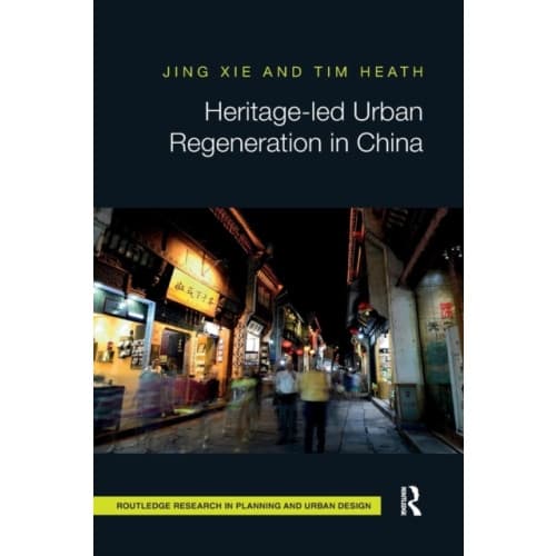 Heritage-led Urban Regeneration in China (häftad, eng)