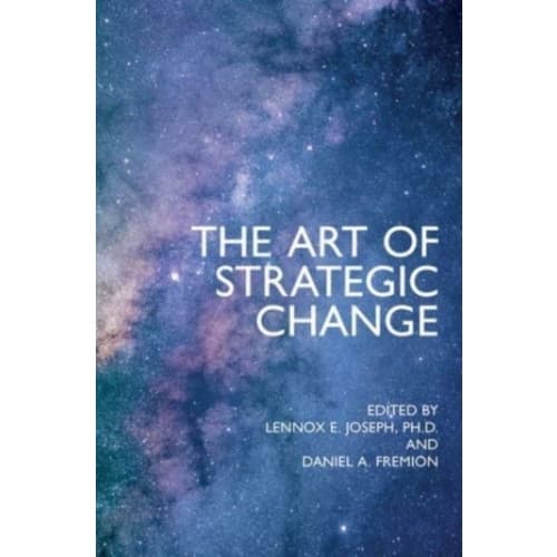 The Art of Strategic Change (inbunden, eng)