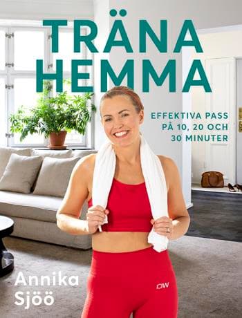 Träna Hemma - Effektiva Pass På 10, 20 Och 30 Minuter (Bok)
