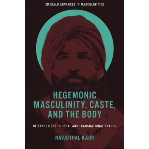 Hegemonic Masculinity, Caste, and the Body (inbunden, eng)