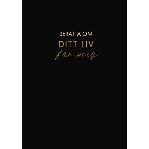 Berätta om ditt liv för mig : en bok att ge bort och få tillbaka (svart) (inbunden)