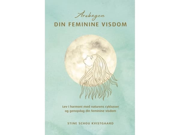 Årsbogen Din Feminine Visdom | Stine Schou Kvistgaard