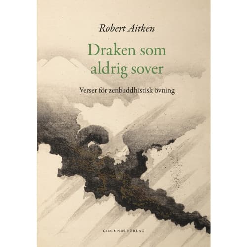Draken som aldrig sover : verser för zenbuddhistisk utövning (häftad)