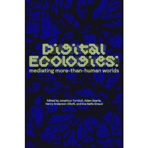 Digital Ecologies (inbunden, eng)