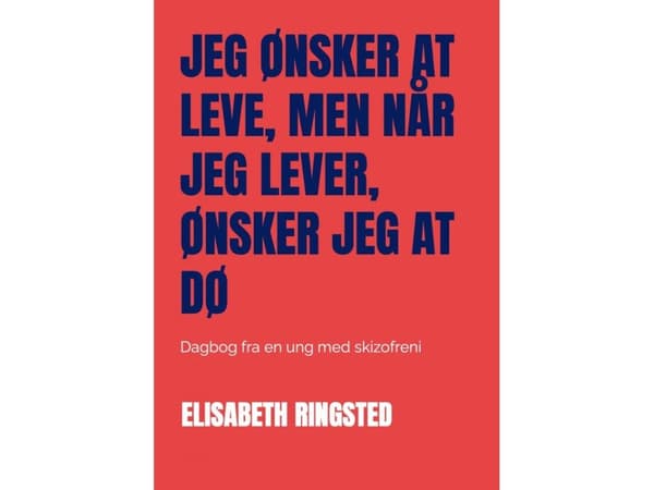 Jeg ønsker at leve, men når jeg lever, ønsker jeg at dø | Elisabeth Ringsted