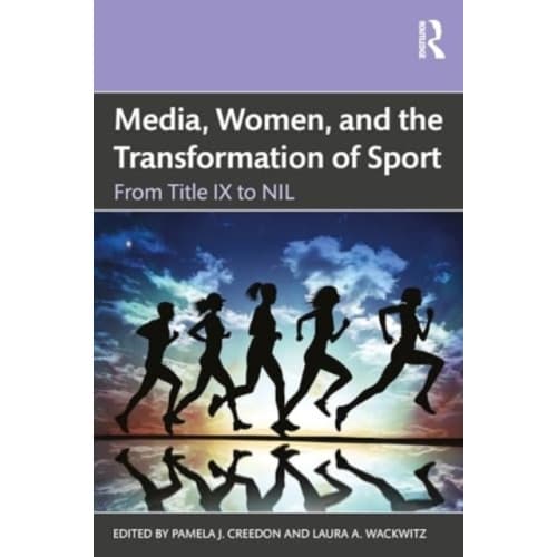 Media, Women, and the Transformation of Sport (häftad, eng)