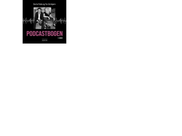 Podcastbogen | Dorte Palle og Tor Arnbjørn | Språk: Danska