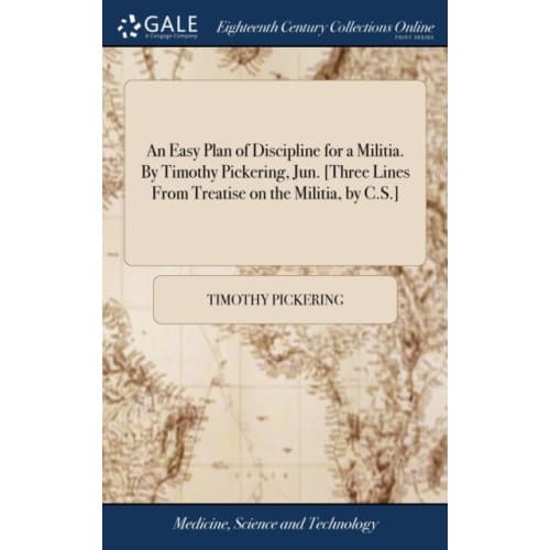 An Easy Plan of Discipline for a Militia. By Timothy Pickering, Jun. [Three Lines From Treatise on the Militia, by C.S.] (inbunden, eng)