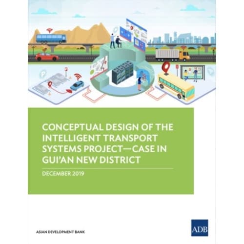 Conceptual Design of the Intelligent Transport Systems Project—Case in Gui’an New District (häftad, eng)