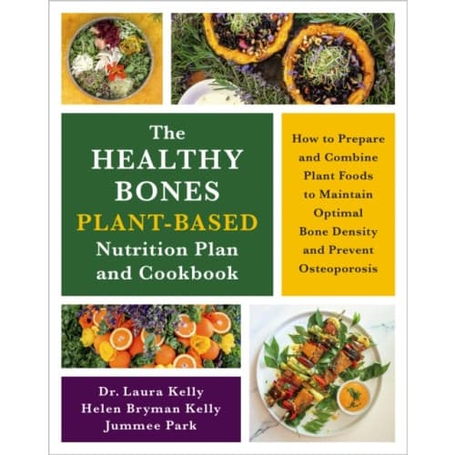 The Healthy Bones Plant-Based Nutrition Plan and Cookbook (häftad, eng)