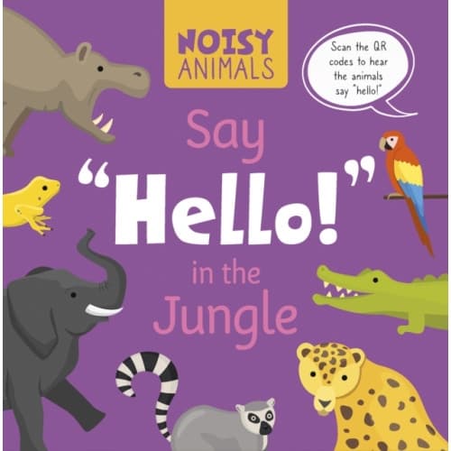 Noisy Animals Say 'Hello!' in the Jungle (häftad, eng)