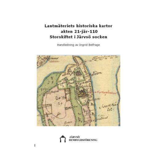 Lantmäteriets historiska kartor akten 21-jär-110 : storskiftet i Järvsö socken (häftad)