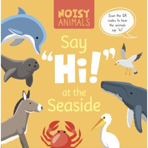 Noisy Animals Say 'Hi!' at the Seaside (häftad, eng)