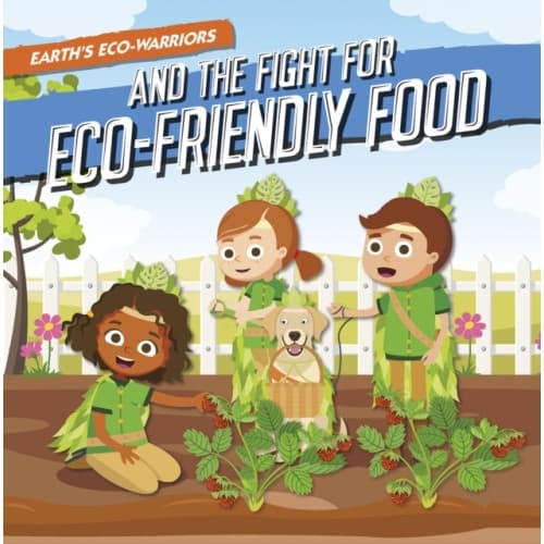 Earth's Eco-Warriors and the Fight for Eco-Friendly Food (häftad, eng)
