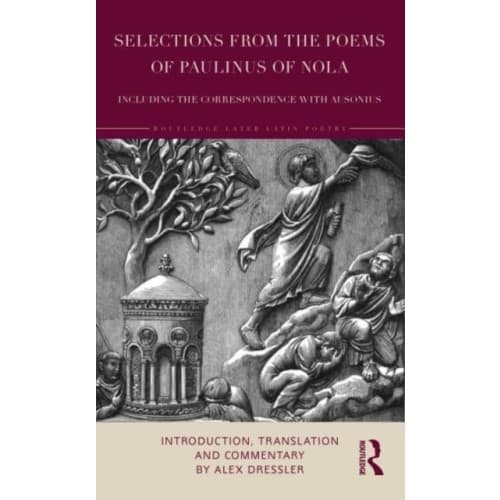 Selections from the Poems of Paulinus of Nola, including the Correspondence with Ausonius (häftad, eng)