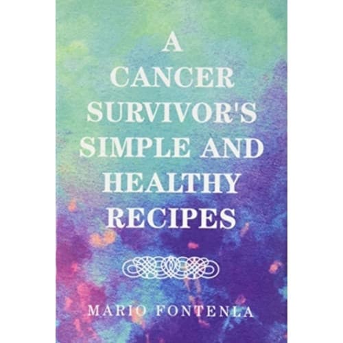 A Cancer Survivor's Simple and Healthy Recipes (inbunden, eng)