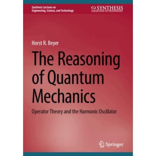 The Reasoning of Quantum Mechanics (inbunden, eng)