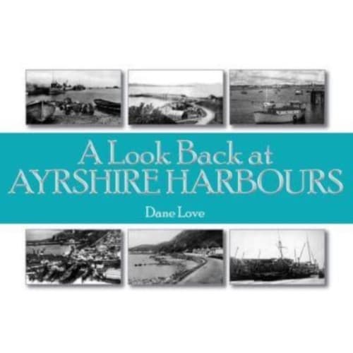 A Look Back at Ayrshire Harbours (häftad, eng)