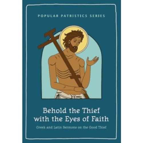 Behold the Thief with the Eyes of Faith (häftad, eng)