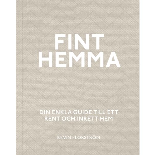 Fint hemma : din enkla guide till ett rent och inrett hem (inbunden)