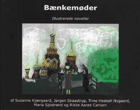 Bænkemøder | Susanne Kjærgaard, Jørgen Skaastrup, Rikke Aarøe Carlsen, Trine Heebøll Nygaard, Maria Sjöstrand