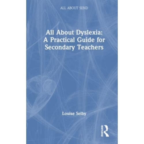 All About Dyslexia: A Practical Guide for Secondary Teachers (häftad, eng)