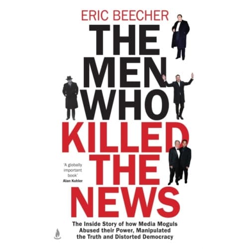 The Men Who Killed the News (inbunden, eng)