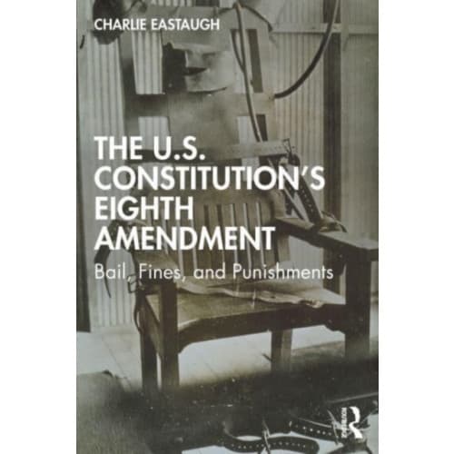 The U.S. Constitution’s Eighth Amendment (häftad, eng)