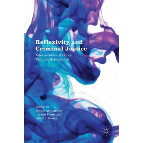 Reflexivity and Criminal Justice (inbunden, eng)
