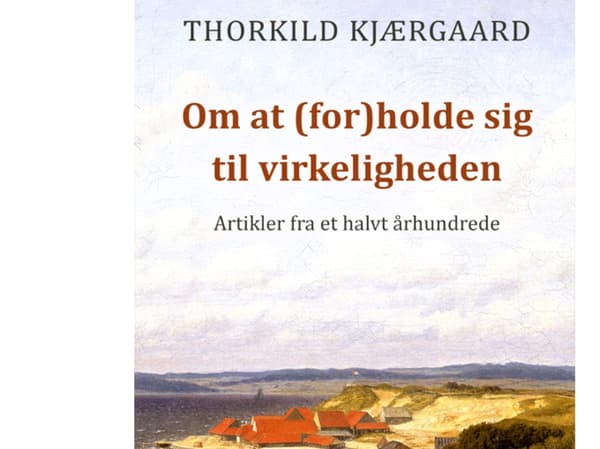 Om at (for)holde sig til virkeligheden | Thorkild Kjærgaard | Språk: Danska