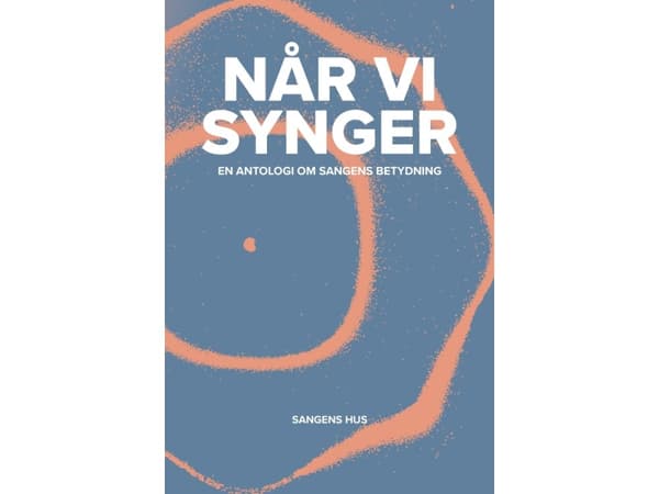 Når vi synger - en antologi om sangens betydning | Lea Wierød Borčak, Mette Johnsen Elbeck, Elsebeth Gerner Nielsen og Mette Thue (red.) | Språk: Dan