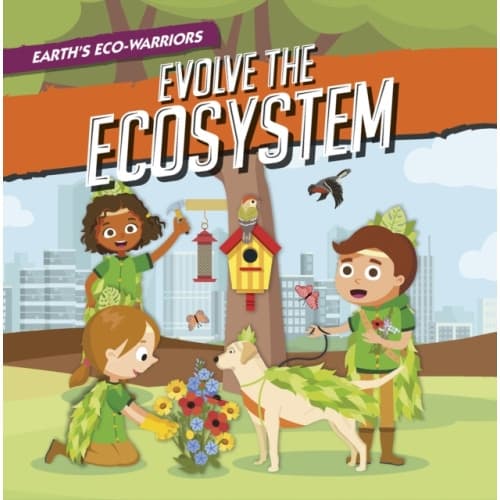 Earth's Eco-Warriors Evolve the Ecosystem (inbunden, eng)