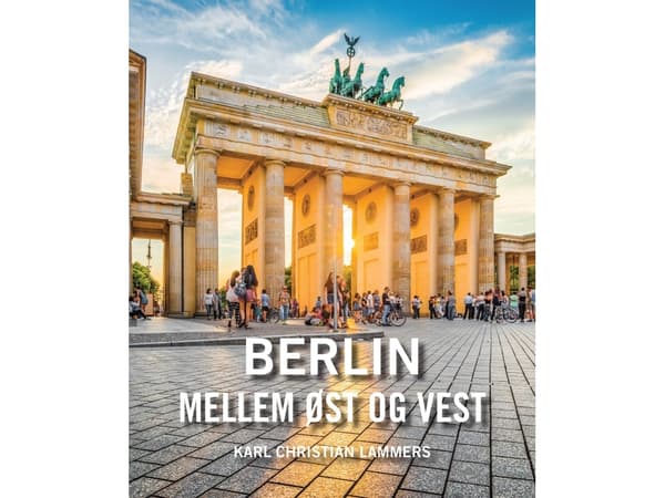 Berlin mellem øst og vest | Karl Christian Lammers