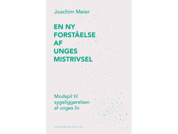 En ny forståelse af unges mistrivsel | Joachim Meier