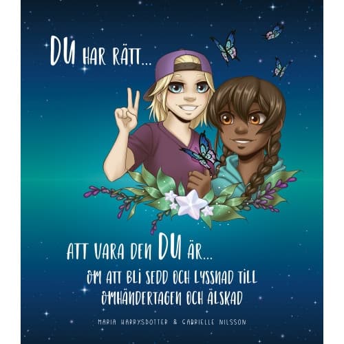 Du har rätt att vara den du är om att bli sedd och lyssnad till, omhändertagen och älskad (inbunden)