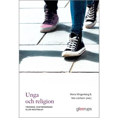 Unga och religion : Troende, ointresserade eller neutrala? (häftad)