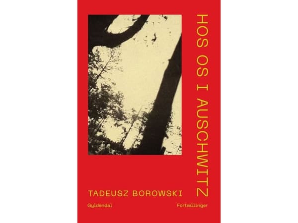Hos os og Auschwitz | Tadeusz Borowski