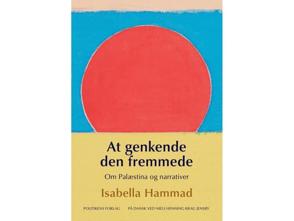 At genkende den fremmede - Om Palæstina og narrativer | Isabella Hammad