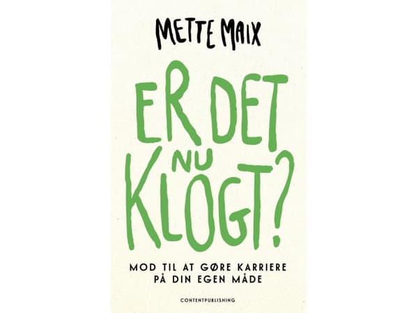 Er det nu klogt? | Mette Maix