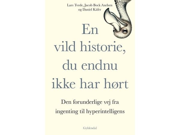 En vild historie, du endnu ikke har hørt | Lars Tvede;Jacob Bock Axelsen;Daniel Käfer