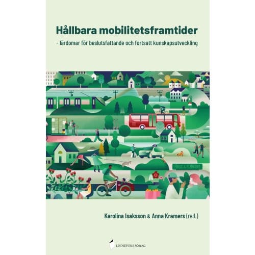 Hållbara mobilitetsframtider - lärdomar för beslutsfattande och fortsatt kunskapsutveckling (häftad)