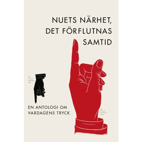 Nuets närhet, det förflutnas samtid : en antologi om vardagens tryck (bok, flexband)